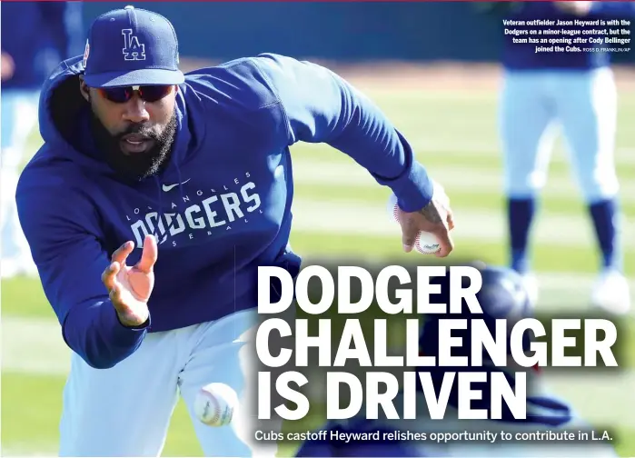  ?? ROSS D. FRANKLIN/AP ?? Veteran outfielder Jason Heyward is with the Dodgers on a minor-league contract, but the team has an opening after Cody Bellinger joined the Cubs.