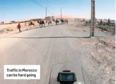  ??  ?? Traffic in Morocco can be hard going