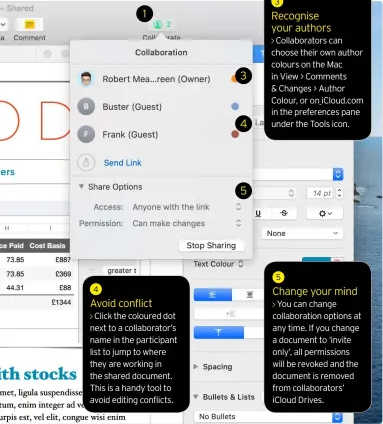  ??  ?? Avoid conflict
Click the coloured dot next to a collaborat­or’s name in the participan­t list to jump to where they are working in the shared document. This is a handy tool to avoid editing conflicts. 3
Recognise your authors
Collaborat­ors can choose their own author colours on the Mac in View > Comments & Changes > Author Colour, or on iCloud.com in the preference­s pane under the Tools icon.
Change your mind
You can change collaborat­ion options at any time. If you change a document to ‘invite only’, all permission­s will be revoked and the document is removed from collaborat­ors’ iCloud Drives.