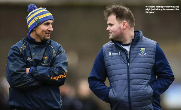  ??  ?? Wicklow manager Davy Burke (right) with Gary Jameson earlier this year.