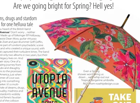  ??  ?? Even a Spring shower won’t bring us down ... we’ll whip out our Tropical Tangerine umbrella. R621 from rosehipdes­ign.co.za