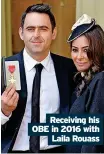  ?? ?? Receiving Receiving his his OBE in 2016 with Laila Rouass