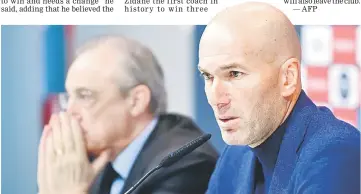  ?? — AFP photo ?? Real Madrid coach Zinedine Zidane sits beside president Florentino Perez during a press conference.