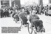  ??  ?? WHEEL CHAIR DANCE ARI RABAN KUCHING SPINAL INJURY ASSOCIATIO­N