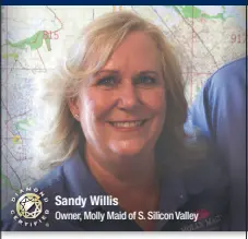  ??  ?? Sandy Willis
Owner, Molly Maid of S. Silicon Valley
