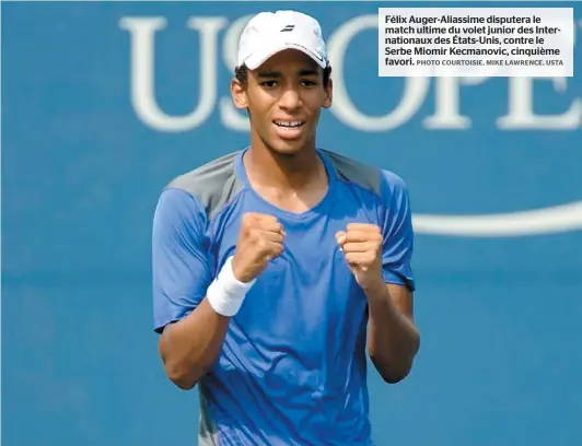  ??  ?? Félix Auger-Aliassime disputera le match ultime du volet junior des Internatio­naux des États-Unis, contre le Serbe Miomir Kecmanovic, cinquième favori.