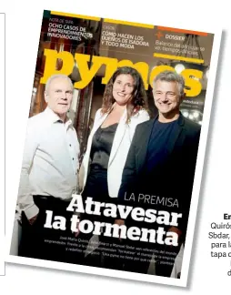  ??  ?? Encuentro. Quirós, Bearzi y Sbdar, reunidos para la nota de tapa de Revista Pymes de diciembre.