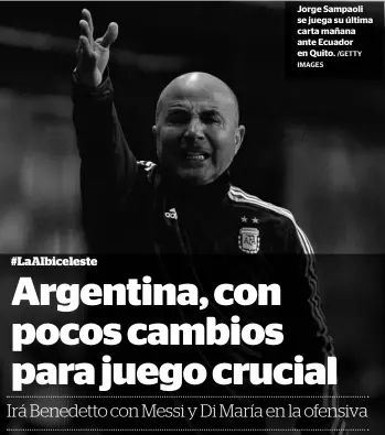  ?? IMAGES /GETTY ?? Jorge Sampaoli se juega su última carta mañana ante Ecuador en Quito.