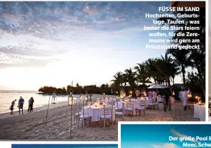  ??  ?? FÜSSE IM SAND Hochzeiten, Geburtstag­e, Taufen – was immer die Stars feiern wollen, für die Zeremonie wird gern am Privatstra­nd gedeckt