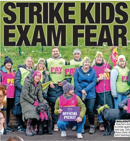  ?? ?? WALKOUT Teachers are to strike again over pay. Left, Ross Greer & John Swinney