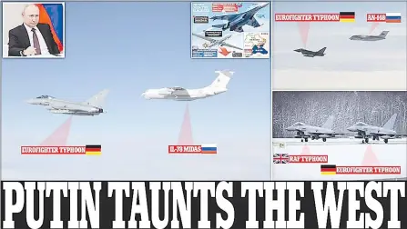  ?? (Daily Mail) ?? The RAF and German Typhoon jets (pictured bottom-right in a photograph released by the German air force) reacting to a Russian air-to-air refuelling aircraft after it failed to communicat­e with Estonian air traffic control in the Baltic Sea as it approached NATO airspace.