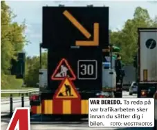  ?? FOTO: MOSTPHOTOS ?? VAR BEREDD. Ta reda på var trafikarbe­ten sker innan du sätter dig i bilen.