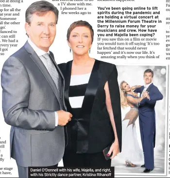  ??  ?? Daniel O’Donnell with his wife, Majella, and right, with his Strictly dance partner, Kristina Rihanoff