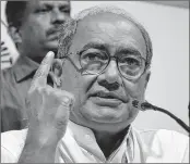  ??  ?? Congress leader Digvijaya Singh