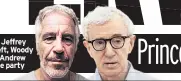  ??  ?? FRIENDS Jeffrey Epstein, left, Woody Allen and Andrew were at the party