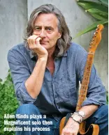  ??  ?? Allen Hinds plays a Magnificen­t solo then explains his process