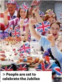  ?? ?? People are set to celebrate the Jubilee