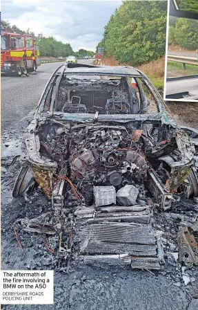  ?? DERBYSHIRE ROADS POLICING UNIT ?? The aftermath of the fire involving a BMW on the A50