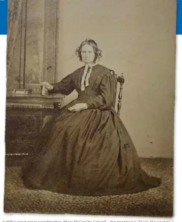  ??  ?? Judith’s great great grandmothe­r, Mary McConchy Colwell – the mysterious ‘Marie Maconchée’?