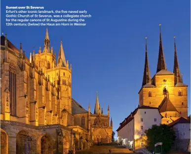  ?? ?? Sunset over St Severus
Erfurt’s other iconic landmark, the five-naved early Gothic Church of St Severus, was a collegiate church for the regular canons of St Augustine during the 12th century; (below) the Haus am Horn in Weimar