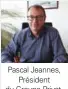  ??  ?? Pascal Jeannes, Président du Groupe Privat.