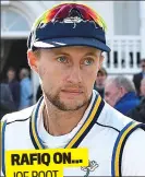  ?? RAFIQ ON... JOE ROOT ??