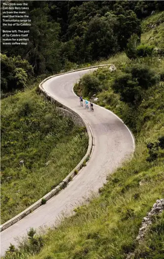  ??  ?? The climb over the Coll dels Reis takes us from the main road that tracks the Tramuntana range to the top of Sa Calobra Below left: The port of Sa Calobra itself makes for a perfect scenic coffee stop