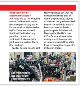  ?? ?? An EV future looks less likely for the Dagenham factory