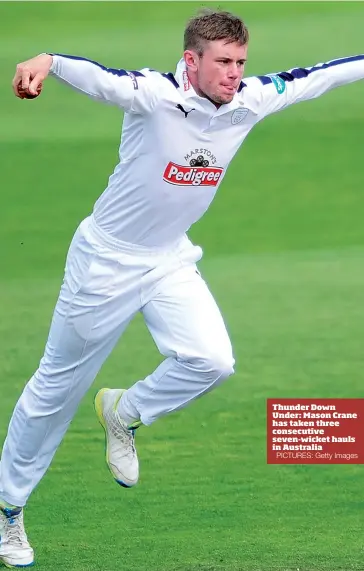  ?? PICTURES: Getty Images ?? Thunder Down Under: Mason Crane has taken three consecutiv­e seven-wicket hauls in Australia