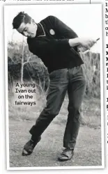  ??  ?? A young Ivan out on the fairways