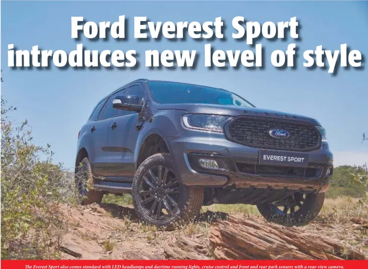  ??  ?? The Everest Sport also comes standard with LED headlamps and daytime running lights, cruise control and front and rear park sensors with a rear-view camera.