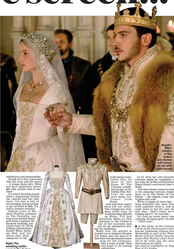  ??  ?? Right: The wedding outfits worn in The Tudors Royalty: RhysMeyers in The Tudors and (below left) Eimer on set with Colin Farrell