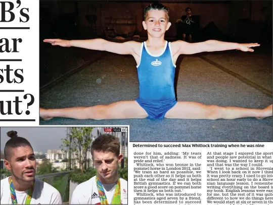  ??  ?? Awkward: Whitlock with Louis Smith in the interview Determined to succeed: Max Whitlock training when he was nine