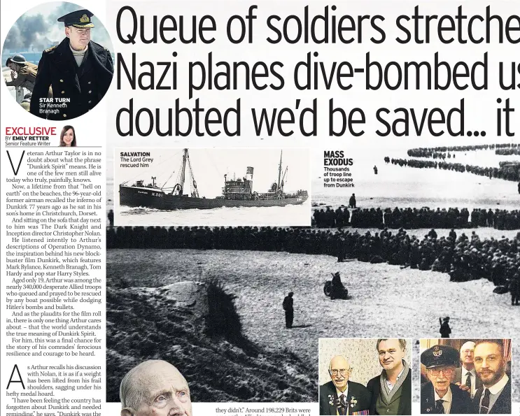  ??  ?? STAR TURN Sir Kenneth Branagh SALVATION The Lord Grey rescued him MASS EXODUS Thousands of troop line up to escape from Dunkirk MOVIE Director Nolan meets Arthur PREMIERE With actor Tom Hardy