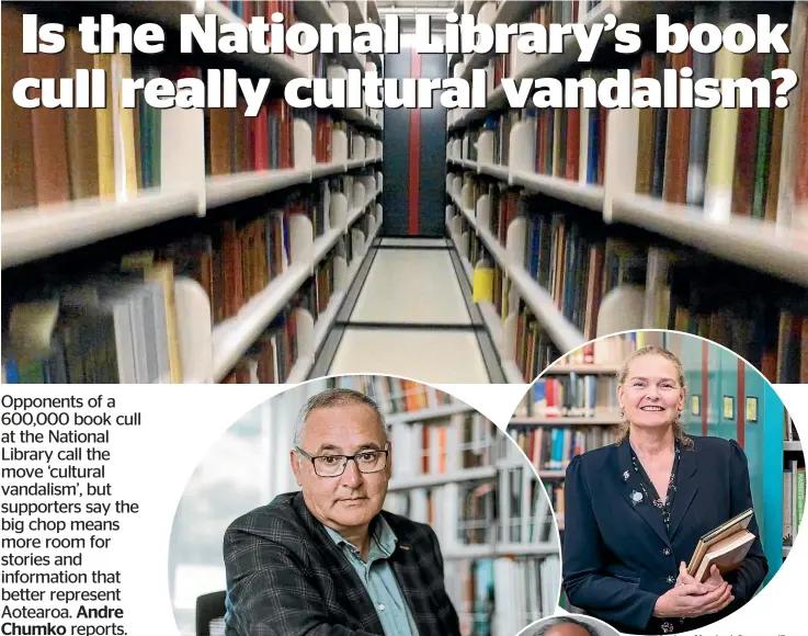  ?? MAIN PHOTO: CAMERON BURNELL / STUFF ?? Anahera Morehu, left, says culling books from the National Library is necessary to free up room for more ‘‘Ma¯ori informatio­n’’ – an idea supported by Peter Adds, an associate professor for Te Kawa a Ma¯ui, the school of Ma¯ori Studies at Victoria University of Wellington, far right, and, above, Rachel Esson, director of content services for the National Library.