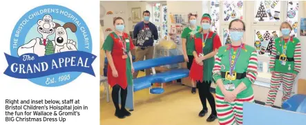  ??  ?? Right and inset below, staff at Bristol Children’s Hoispital join in the fun for Wallace & Gromit’s BIG Christmas Dress Up