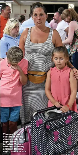  ?? Picture: DAVID DYSON ?? Thomas Cook customer Neely Jones waits for a flight from Antalya, Turkey, with her sobbing children Daniel, eight, and Nia, six