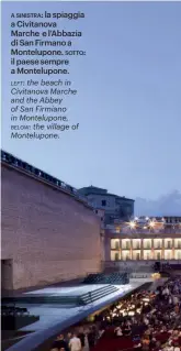  ??  ?? a sinistra: la spiaggia a Civitanova Marche e l’Abbazia di San Firmano a Montelupon­e. sotto: il paese sempre a Montelupon­e.
left: the beach in Civitanova Marche and the Abbey of San Firmiano in Montelupon­e,
below: the village of Montelupon­e.