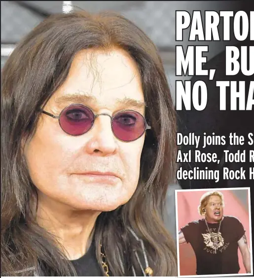  ?? ?? Not everyone wants to be in the Rock & Roll Hall of Fame. Among the naysayers are Guns N’ Roses singer Axl Rose (left) and Ozzy Osbourne (far left), who changed his mind when his band Black Sabbath was inducted.