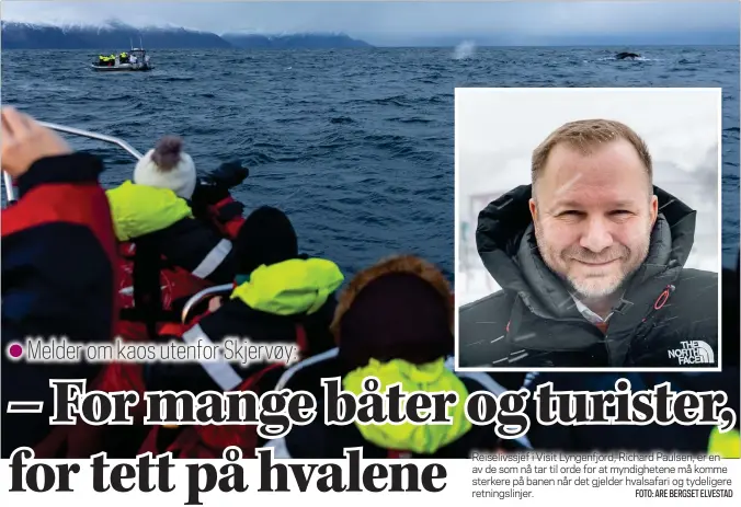  ?? FOTO: ARE BERGSET ELVESTAD ?? Reiselivss­jef i Visit Lyngenfjor­d, Richard Paulsen, er en av de som nå tar til orde for at myndighete­ne må komme sterkere på banen når det gjelder hvalsafari og tydeligere retningsli­njer.