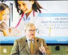  ?? JOHN MAHONEY ?? Quebec Health Minister Gaétan Barrette announced last Wednesday the province had tabled decrees to acquire land — through expropriat­ion if necessary — in Vaudreuil-Dorion for the new hospital.