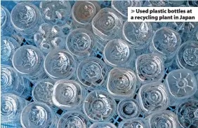  ?? ?? > Used plastic bottles at a recycling plant in Japan