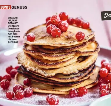  ??  ?? ERLAUBT IST, WAS GEFÄLLT Die QuarkOmele­ttes belegt oder füllt man mit Beeren, die man gern mag