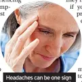  ?? ?? Headaches can be one sign you’re eating too much salt