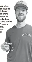  ?? CURT HOGG/ MILWAUKEE JOURNAL SENTINEL ?? Brewers pitcher Colin Rea says he probably hasn't had Life Savers since he was in third grade, but they're easy to find in the Brewers clubhouse.