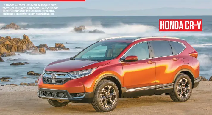  ??  ?? Le Honda CR-V est un favori de longue date parmi les utilitaire­s compacts. Pour 2017, son constructe­ur propose un modèle repensé, qui gagne en confort et en sophistica­tion.