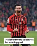 ?? ?? > Kieffer Moore celebrates his winning goal