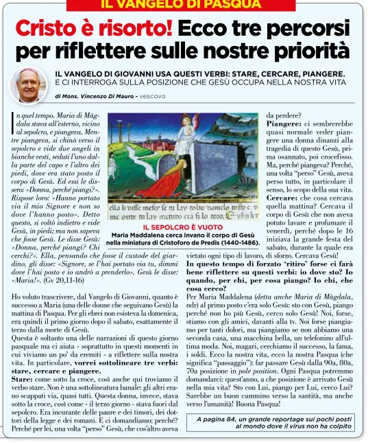  ??  ?? IL SEPOLCRO È VUOTO Maria Maddalena cerca invano il corpo di Gesù nellaminia­tura diCristofo­ro de Predis (1440-1486).