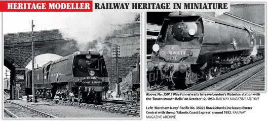  ??  ?? Above: No. 35013 Blue Funnel waits to leave London’s Waterloo station with the ‘Bournemout­h Belle’ on October 12, 1950. RAILWAY MAGAZINE ARCHIVE
Left: ‘Merchant Navy’ Pacific No. 35025 Brockleban­k Line leaves Exeter Central with the up ‘Atlantic Coast Express’ around 1952. RAILWAY MAGAZINE ARCHIVE