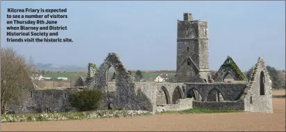  ??  ?? Kilcrea Friary is expected to see a number of visitors on Thursday 8th June when Blarney and District Historical Society and friends visit the historic site.